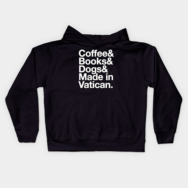 Vatican Born Gift Coffee & Books & Dogs & Made in Vatican Kids Hoodie by Inspire Enclave